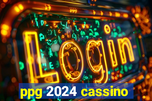 ppg 2024 cassino